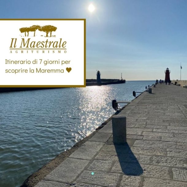 Itinerario di 7 giorni per scoprire la Maremma Toscana Agriturismo Il Maestrale