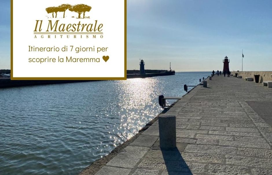 Itinerario di 7 giorni per scoprire la Maremma Toscana Agriturismo Il Maestrale